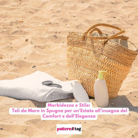 Morbidezza e Stile: Teli da Mare in Spugna per un'Estate all'insegna del Comfort e dell'Eleganza