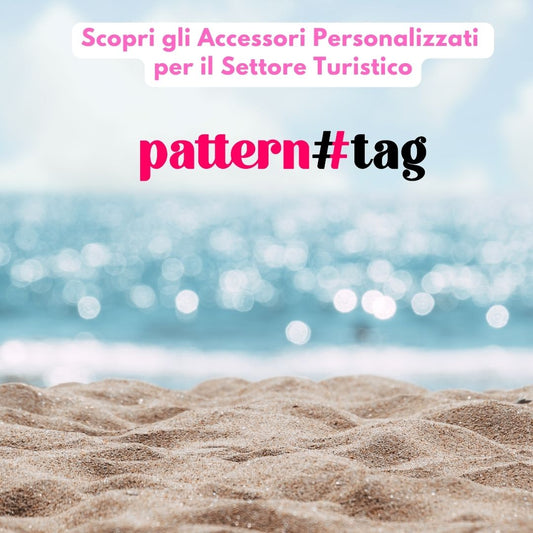 Scopri gli Accessori Personalizzati per il Settore Turistico di Patterntag