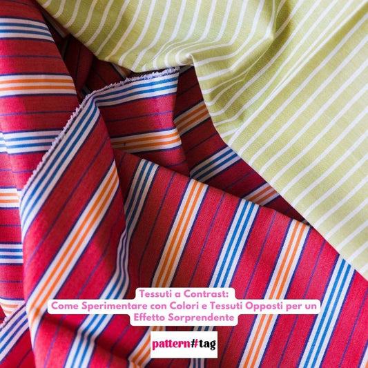Tessuti a Contrast: Come Sperimentare con Colori e Tessuti Opposti per un Effetto Sorprendente patterntag