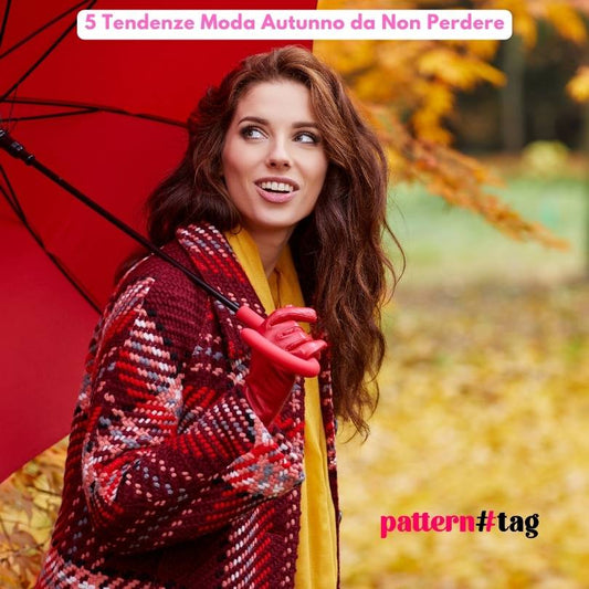 5 Tendenze Moda Autunno da Non Perdere