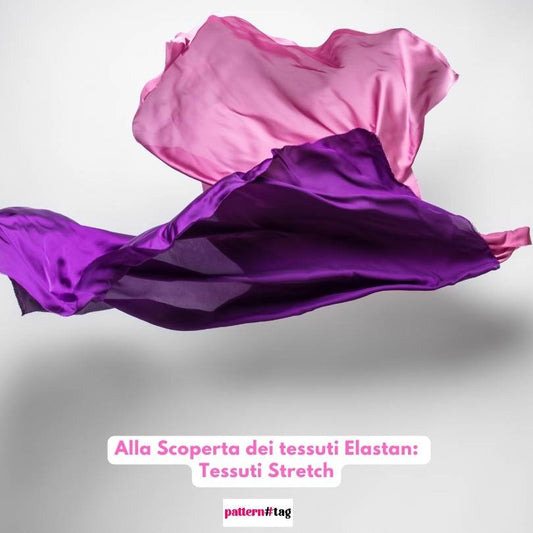 Alla Scoperta dei tessuti Elastan: Tessuti Stretch patterntag