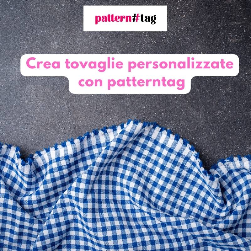 Crea tovaglie personalizzate con patterntag