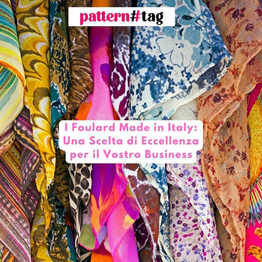 I Foulard Made in Italy: Una Scelta di Eccellenza per il Vostro Business