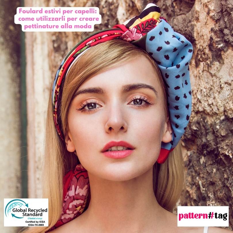 Foulard estivi per capelli: come utilizzarli per creare pettinature alla moda patterntag