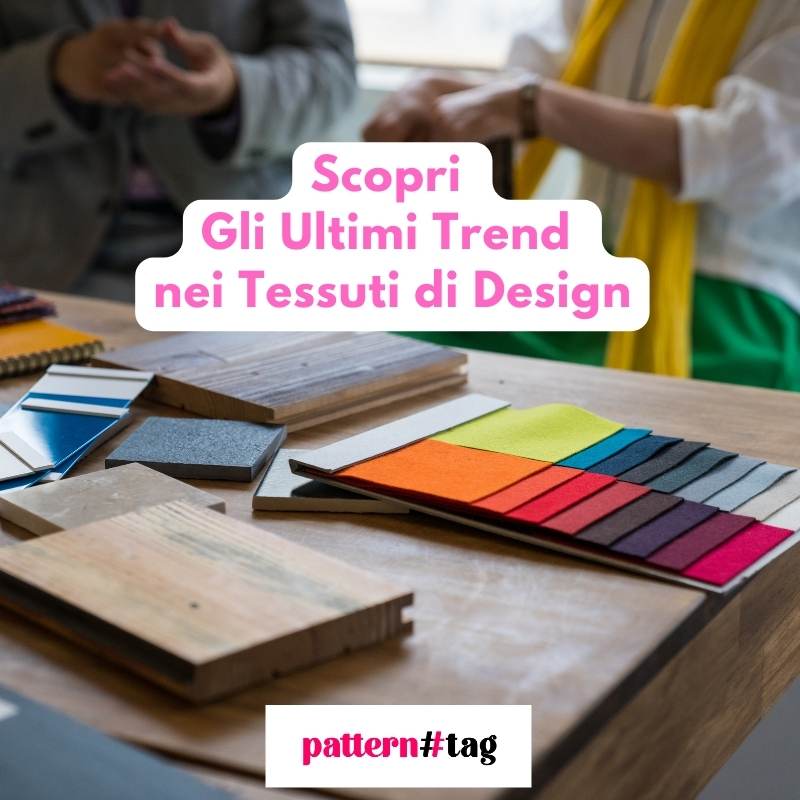 Scopri Gli Ultimi Trend nei Tessuti di Design patterntag