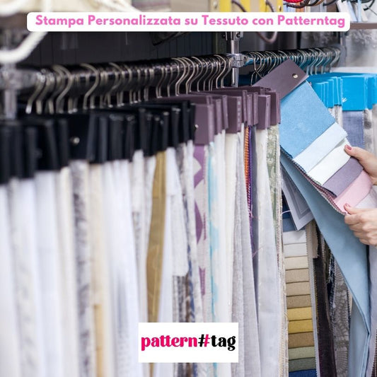 Stampa Personalizzata su Tessuto con Patterntag