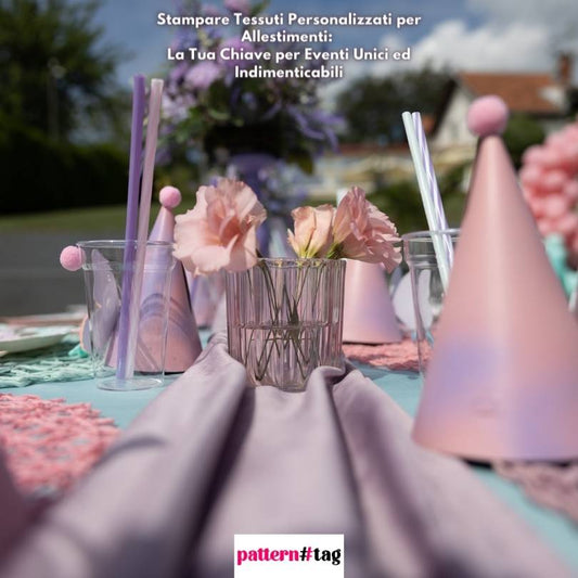 Stampare Tessuti Personalizzati per Allestimenti: La Tua Chiave per Eventi Unici ed Indimenticabili