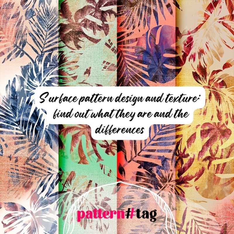 Surface pattern design and Texture: learn what they are and the differ ...
