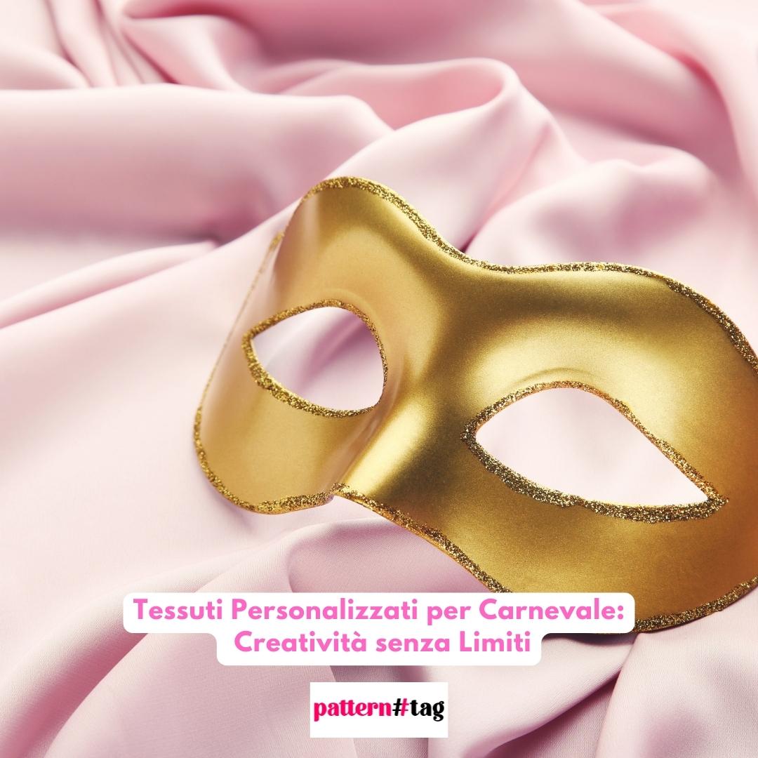 Tessuti Personalizzati per Carnevale: Creatività senza Limiti patterntag