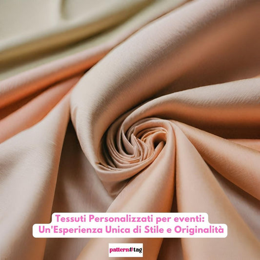 Tessuti Personalizzati per eventi: Un'Esperienza Unica di Stile e Originalità patterntag