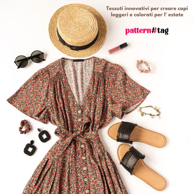 Tessuti innovativi per creare capi leggeri e colorati per l' estate patterntag