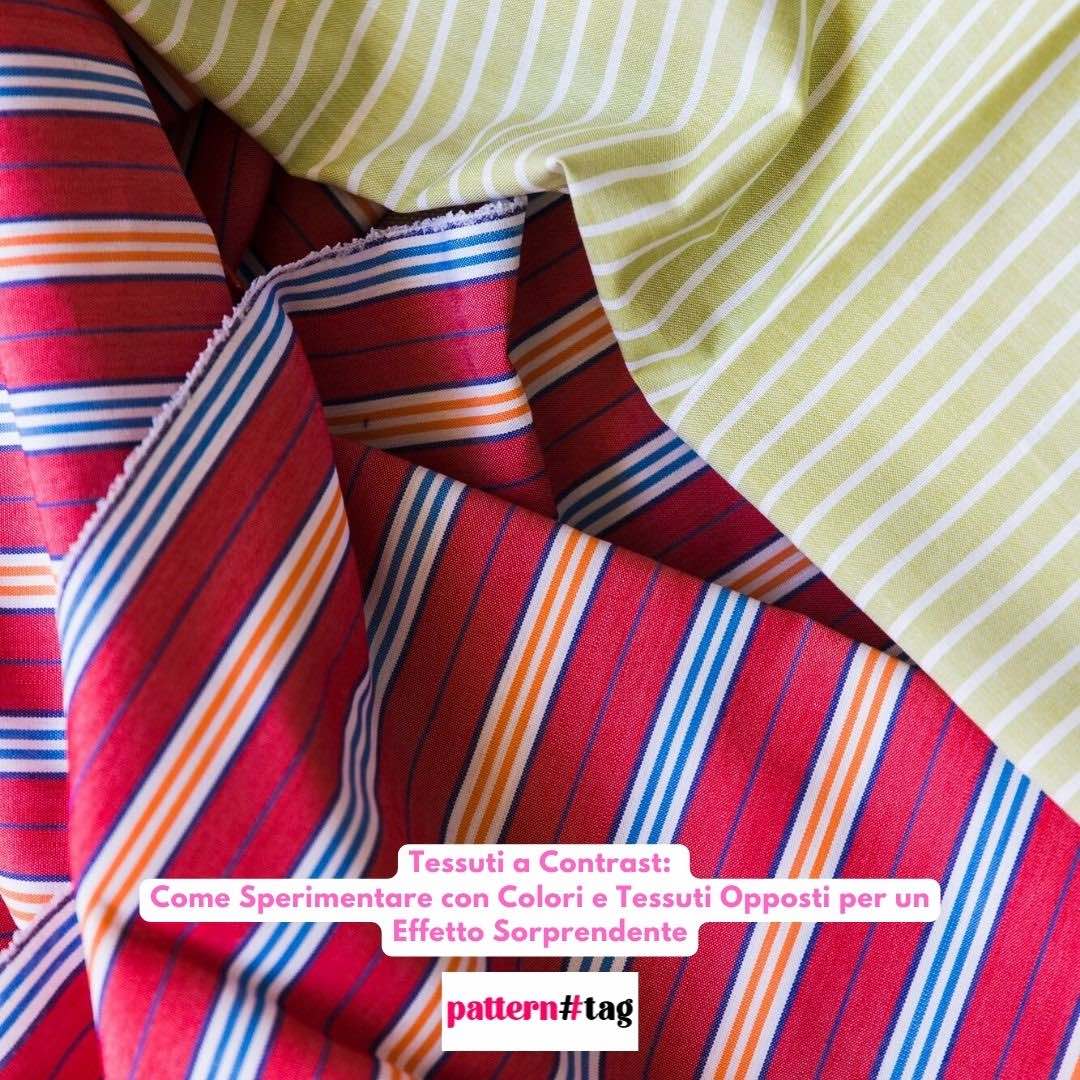 Tessuti a Contrast: Come Sperimentare con Colori e Tessuti Opposti per un Effetto Sorprendente patterntag