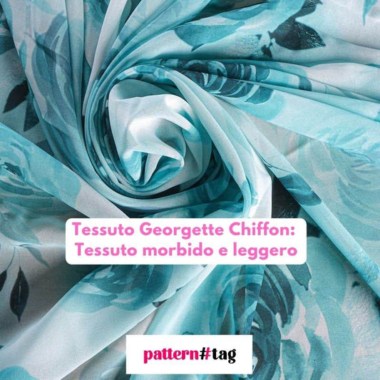 Tessuto Georgette Chiffon: Tessuto morbido e leggero patterntag