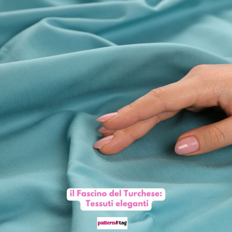 il Fascino del Turchese: Tessuti eleganti patterntag